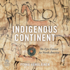 Indigenous Continent : The Epic Contest for North America - Pekka Hämäläinen