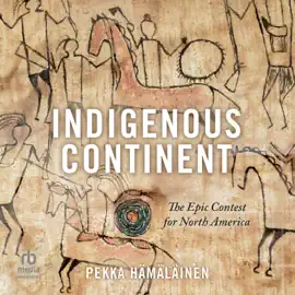 Indigenous Continent : The Epic Contest for North America