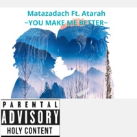 You Make Me Better (feat. Atarah) - Single - Matazadach