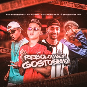 Rebolou Bem Gostosinho (feat. Cabelinho na Voz)
