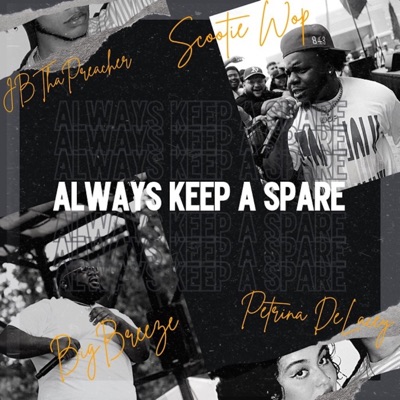 Always Keep a Spare (feat. Scootie Wop, BigBreeze, JBThaPreacher & Petrina DeLacey) - Single