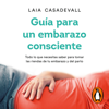 Guía para un embarazo consciente - Laia Casadevall