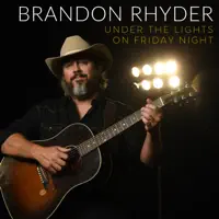 Under The Lights On Friday Night — Brandon Rhyder