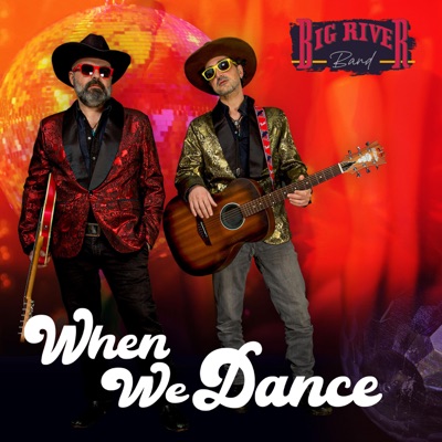 When we dance - Big River