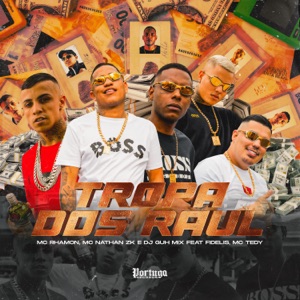 Tropa Dos Raul (feat. Mc Fidelis & Mc Tedy)