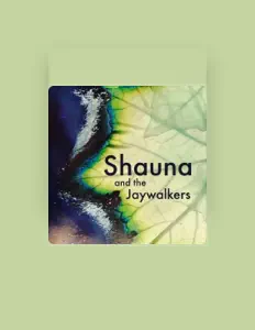 Shauna and the Jaywalkers을(를) 듣고, 뮤직 비디오를 보고, 약력을 읽고, 투어 일정 등을 확인하세요!