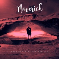 Dont Wanna Be Without You - Single - MaverickCTP