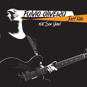 Fulvio Oliveira Jazz Trio (feat. Sam Yahel)