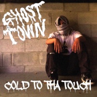 COLD TO THA TOUCH - GHOST TOWN
