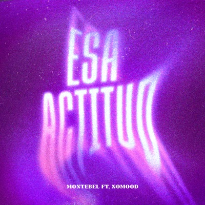 Esa Actitud (feat. N o m o o d) - Single