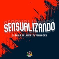 Sensualizando - Single - DJ Jéh Du 9, MC Pedrinho ZL & Mc Lorin SP