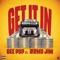 Get It In (feat. 22nd Jim) - Gee Pop lyrics