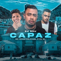 Eu Sou Capaz - Single - MC Dcastro, Chael & DJ BL