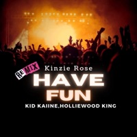 Have Fun Remix (Radio Edit) - Single - Kinzie Rose