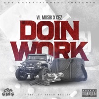 Doin Work (feat. Cez) - Single - V.I. Musik