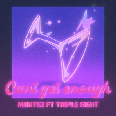 Can't Get Enough (feat. Triple Eight) - Single