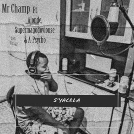 S'yacela (feat. A-psycho, Alonde & Smg) Mr Champ