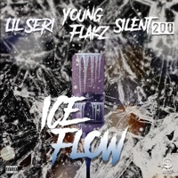 Ice Flow - Single - Lil Seri, Young Flakz & Silent200