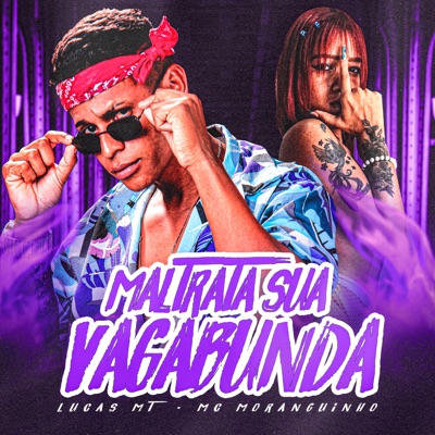 Maltrata Sua Vagabunda (feat. MC Moranguinho) - Single