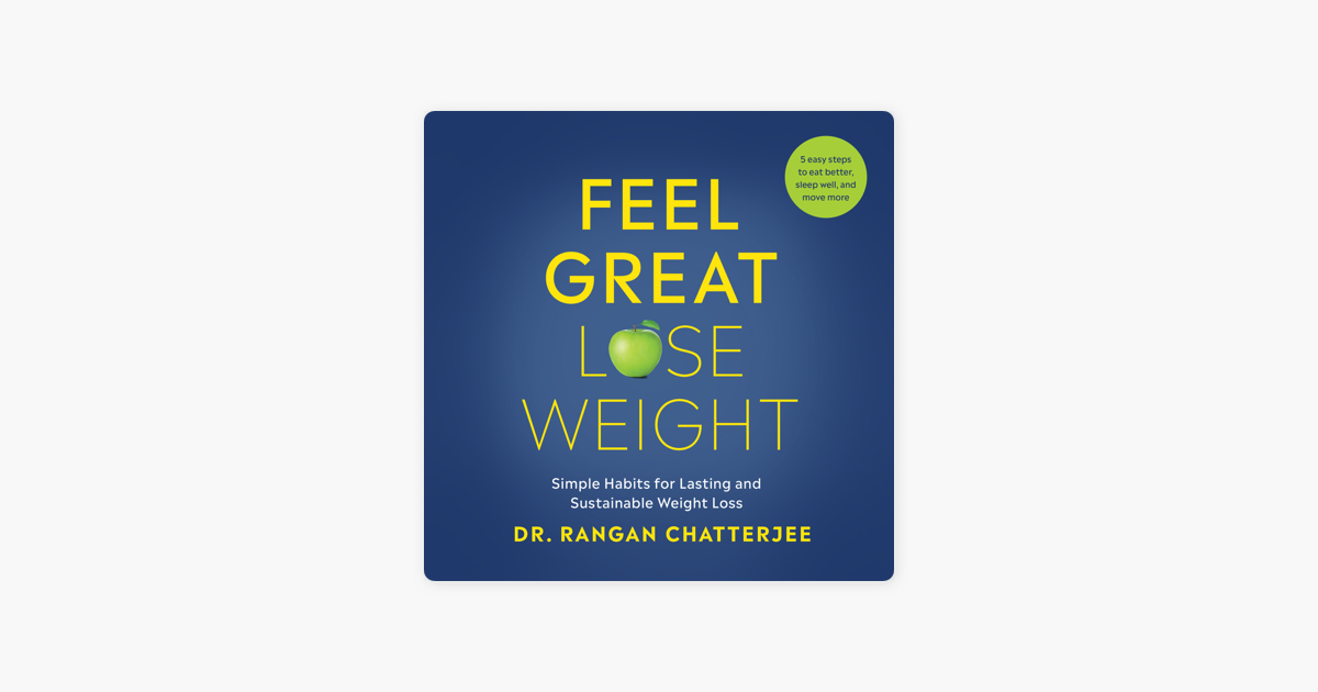 Feel Great, Lose Weight: Simple Habits for Lasting and Sustainable Weight  Loss