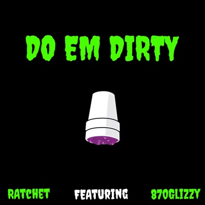 Do Em Dirty (feat. 870Glizzy) - Single