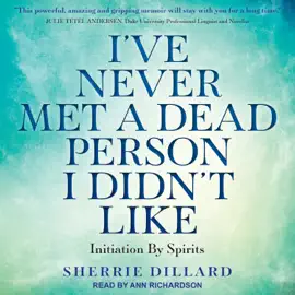 I've Never Met a Dead Person I Didn't Like : Initiation By Spirits
