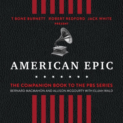 American Epic : When Music Gave America Her Voice