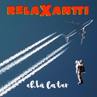 Ehkä Later - Single - RELAXANTTI