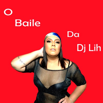 Baile da Dj Lih - Single