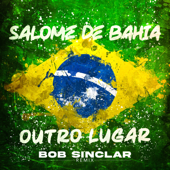 Outro Lugar (Bob Sinclar Extended Mix) - Salomé de Bahia &amp; Bob Sinclar Cover Art