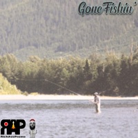 Gone Fishin' - Single - RichAvePreme