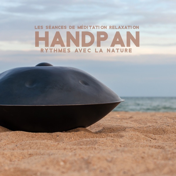 Les séances de méditation relaxation handpan rythmes avec la nature (Vagues aquatiques)