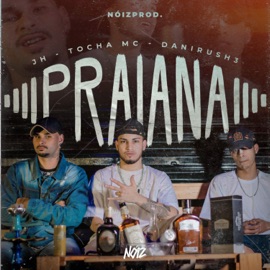 Praiana Tocha MC, Dani Rush3 & JH