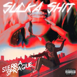 Sucka Shit Sierra Sprague