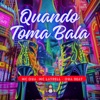 Quando Ela Toma Bala - Single