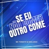 Se Eu Não Comer Outro Come - Single