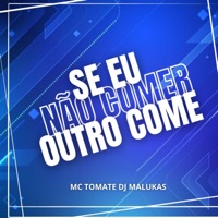 Se Eu Não Comer Outro Come - Single - Mc Tomate & Dj Malukas