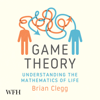 Game Theory : Understanding the Mathematics of Life - Brian Clegg