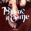 Blame It on Me - Single