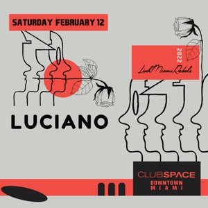 Luciano at Club Space, Miami, Feb 12, 2022 (Part 1) [DJ Mix]