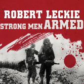 Strong Men Armed : The United States Marines Against Japan - Robert Leckie Cover Art
