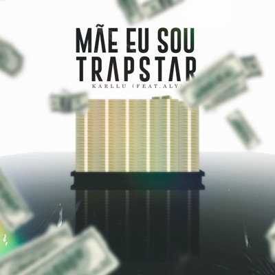 Mãe Eu Sou Trapstar (feat. Aly) - Single