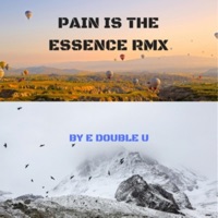 Pain is the Essence (Remix) - Single - E Double U