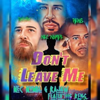Don't Leave Me (feat. Reks) - Single - Nec Nymbl & RAjaw