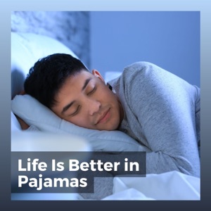 Life Is Better in Pajamas