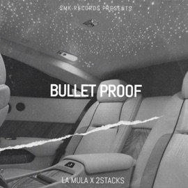 BULLET PROOF (feat. 2Stacks) La Mula