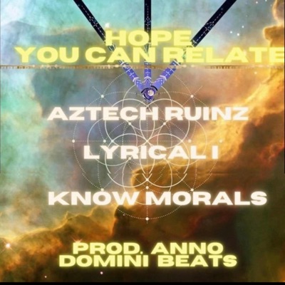 Hope You Can Relate (feat. Aztech Ruinz & Lyrical I) - Single