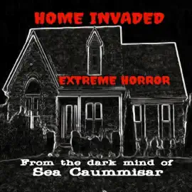 Home Invaded: Extreme Horror (Unabridged)