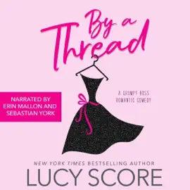 By a Thread: A Grumpy Boss Romantic Comedy (Unabridged)