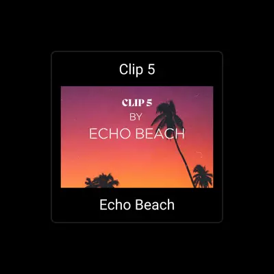 收听 Echo Beach、观看音乐视频、阅读小传、查看巡演日期等 ！